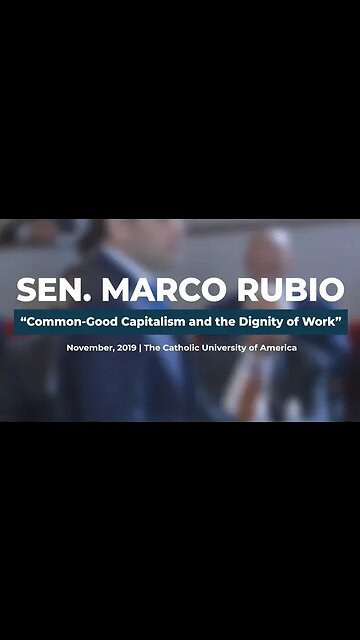 Sen. Marco Rubio's "Common-Good Capitalism and the Dignity of Work"