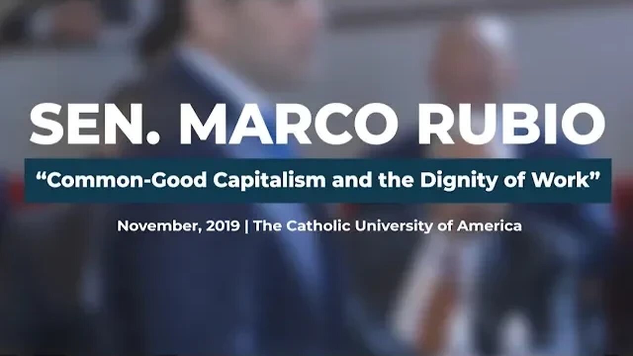 Sen. Marco Rubio's "Common-Good Capitalism and the Dignity of Work"