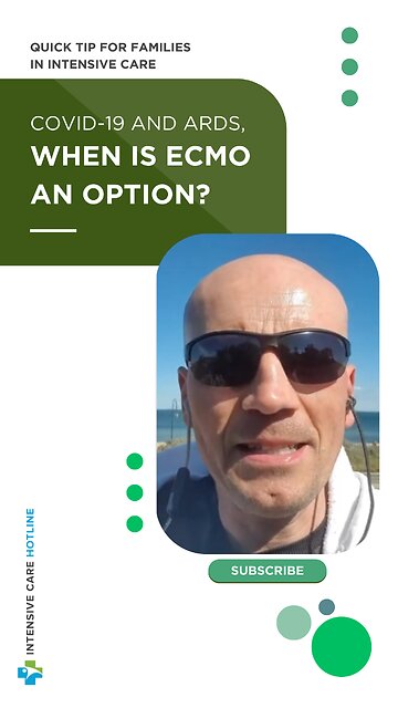 Quick Tip for Families in Intensive Care: COVID-19 and ARDS, When is ECMO an Option?