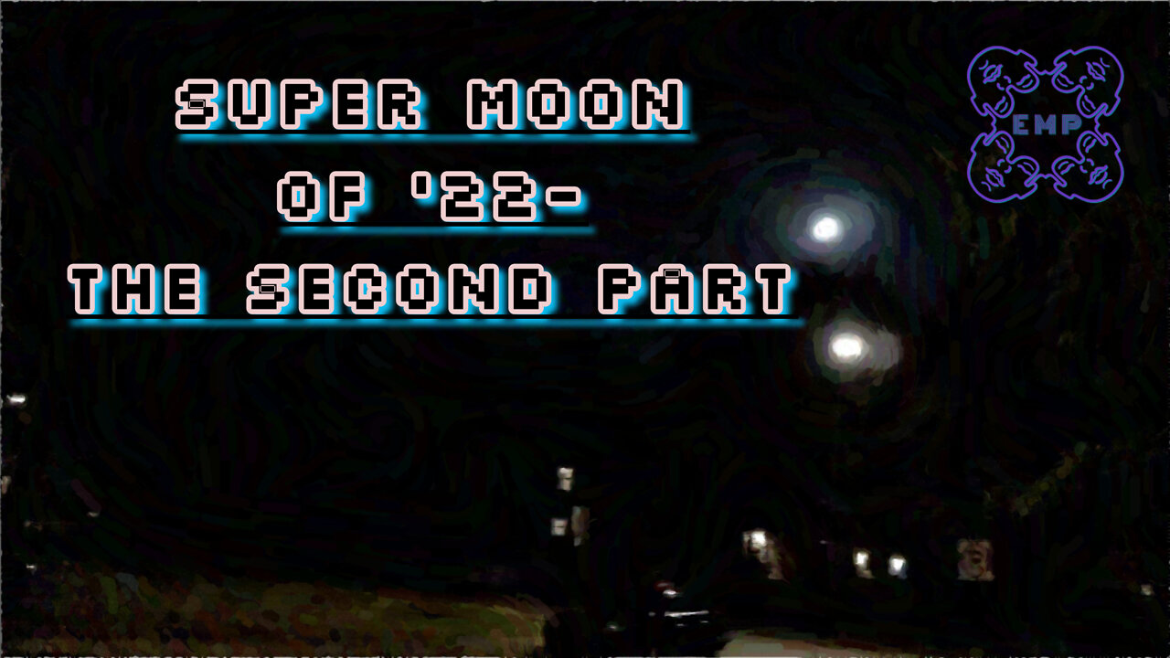 Super Moon of '22-The Second Part