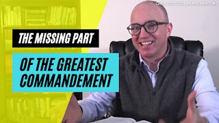 The Forgotten Part of the Greatest Commandment | Mark 12:29