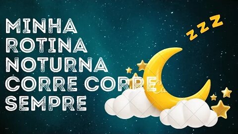 Rotina noturna - Como sempre que corre corre kkkkkkkkkkkkkj