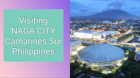 NAGA CITY CAMARINES SUR 24 HR VISIT