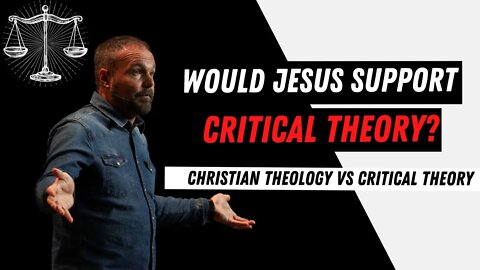 Would Jesus Support Critical Theory?