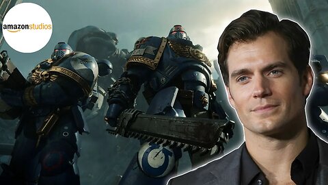Amazon & Henry Cavil set to Create A Warhammer 40k Cinematic Universe