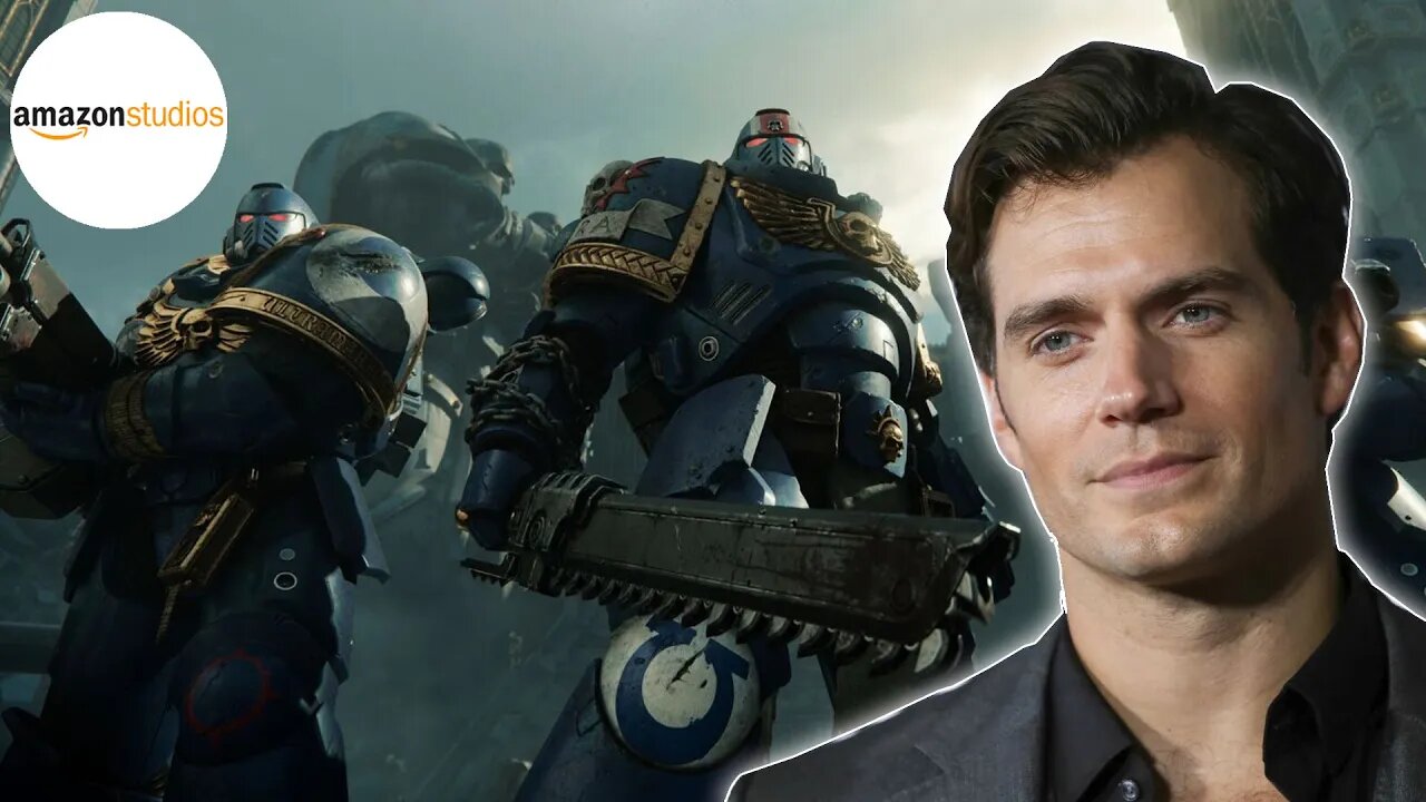 Amazon & Henry Cavil set to Create A Warhammer 40k Cinematic Universe