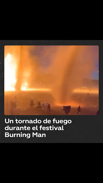 Espectacular tornado de fuego se forma durante el festival Burning Man