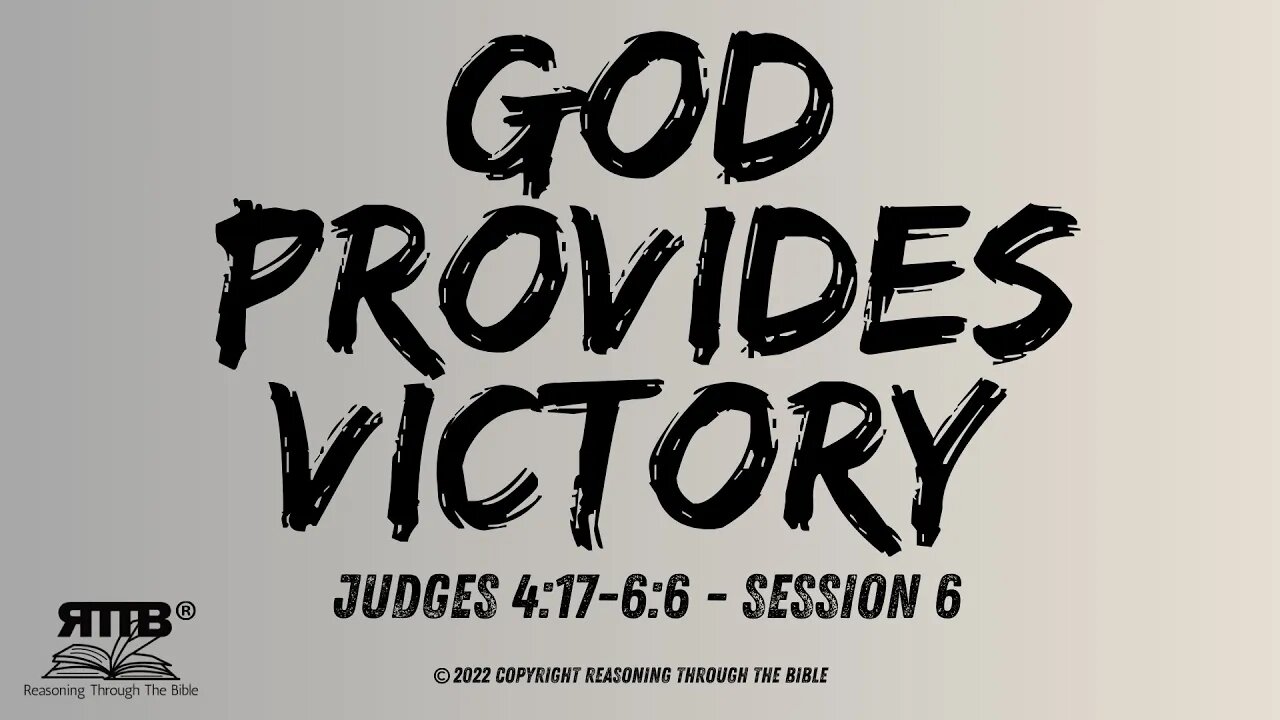 God Provides Victory || Judges 4:17 – 6:6 || Session 6