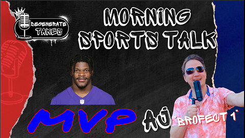 Morning Sports Talk: Lamar is MVP & Daily Picks