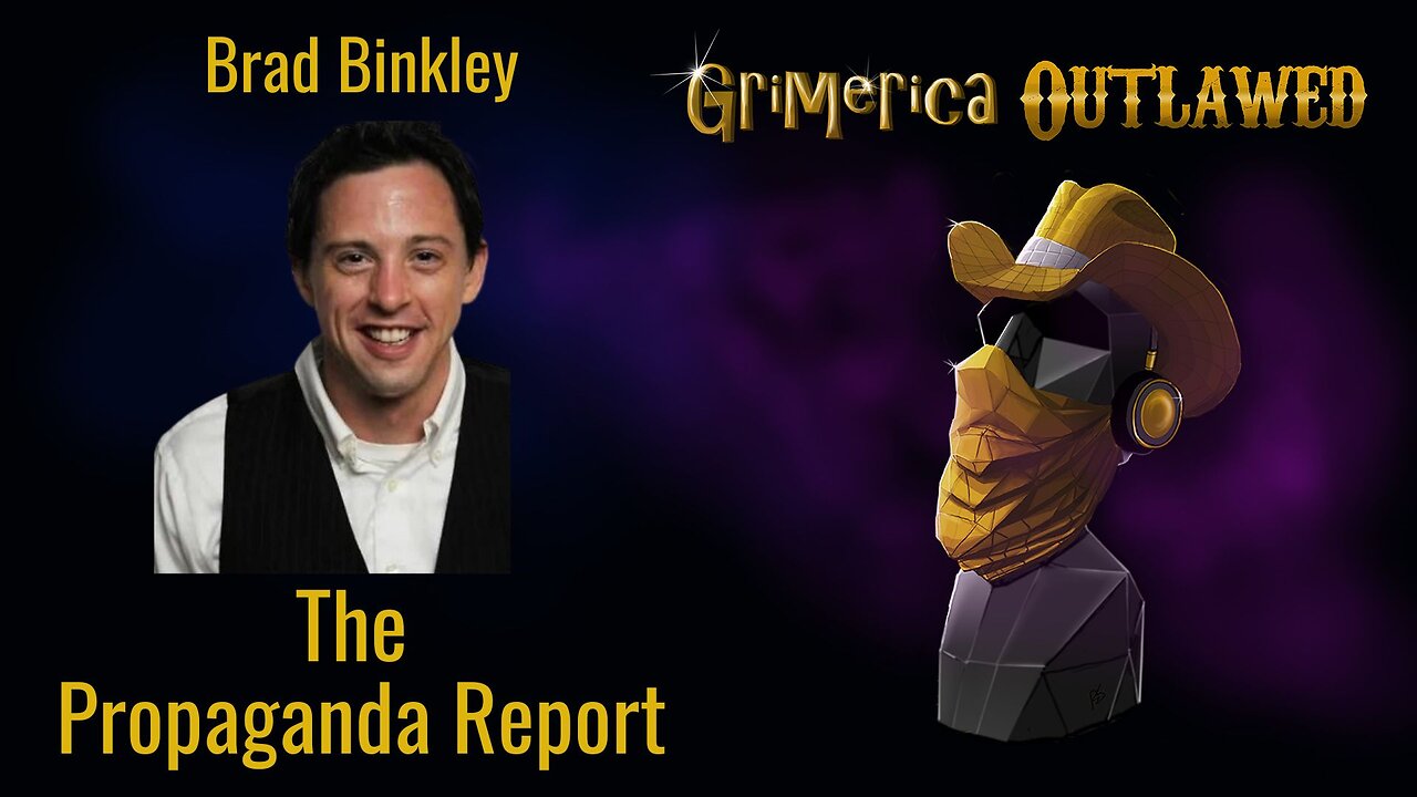 Brad Binkley - The Propaganda Report