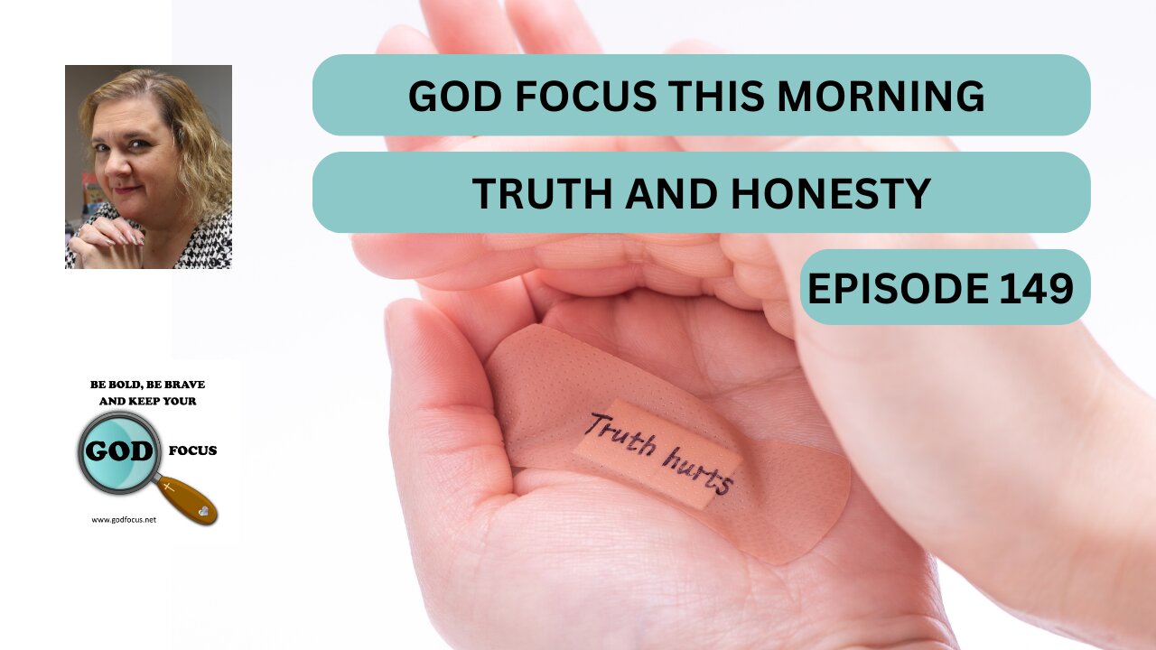 GOD FOCUS THIS MORNING EP149 HONESTY AND TRUTH