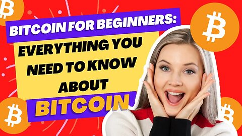 Bitcoin for Beginners: Everything You Need To Know About Bitcoin