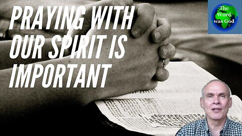 Praying With Our Spirit is important