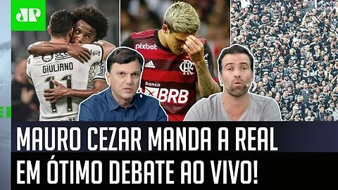 "Os corintianos ENTENDEM ISSO! Agora, no Flamengo..." Mauro Cezar MANDA A REAL em ÓTIMO DEBATE!