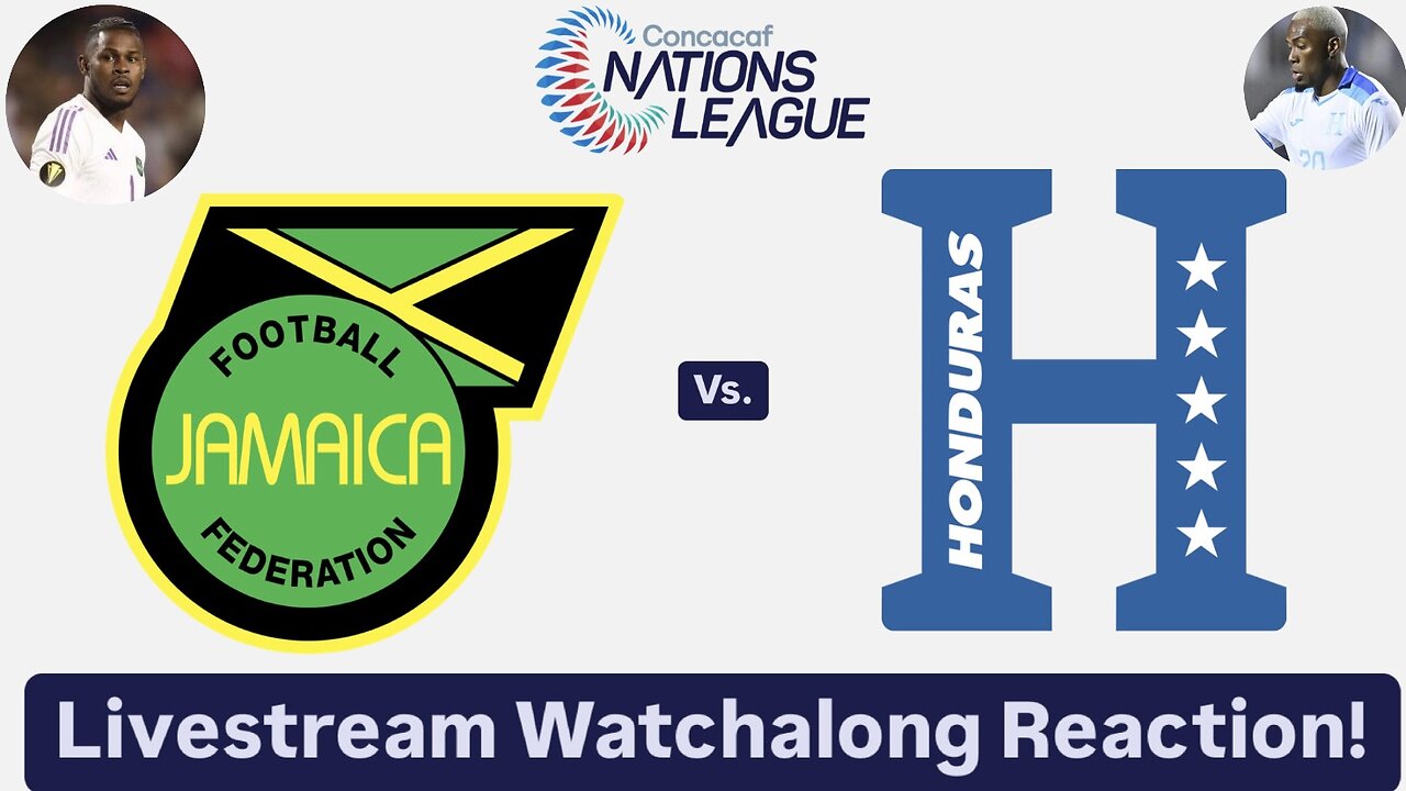 Jamaica Vs. Honduras 2024-25 CONCACAF Nations League Livestream Watchalong Reaction