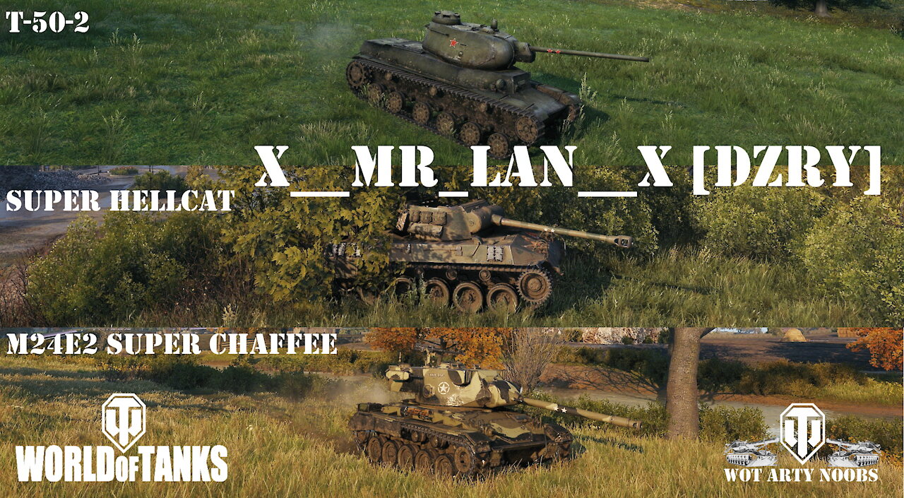 T-50-2, Super Hellcat & M24E2 Super Chaffee - x__Mr_Lan__x [DZRY]