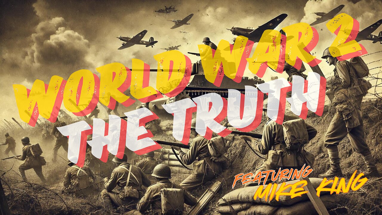 WORLD WAR 2 - THE TRUTH (PART 1) - Featuring MIKE KING