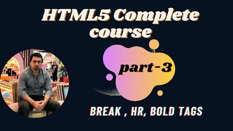 Break, Hr, Bold tags- Part-3 | HTML | HTML5 Full Course - for Beginners