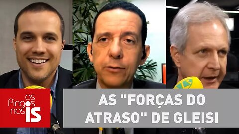 Debate: As "forças do atraso" de Gleisi