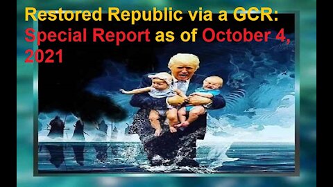 Restored Republic via a GCR Special Report as of October 4, 2021