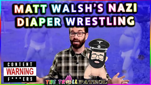 NAZI DIAPER WRESTLING: Matt Walsh Youtube Video Shows Daily Wire Host Imitate Johnny Knoxville