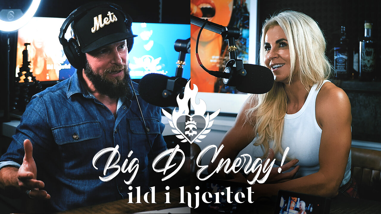 Big D Energy | Ild i Hjertet #063