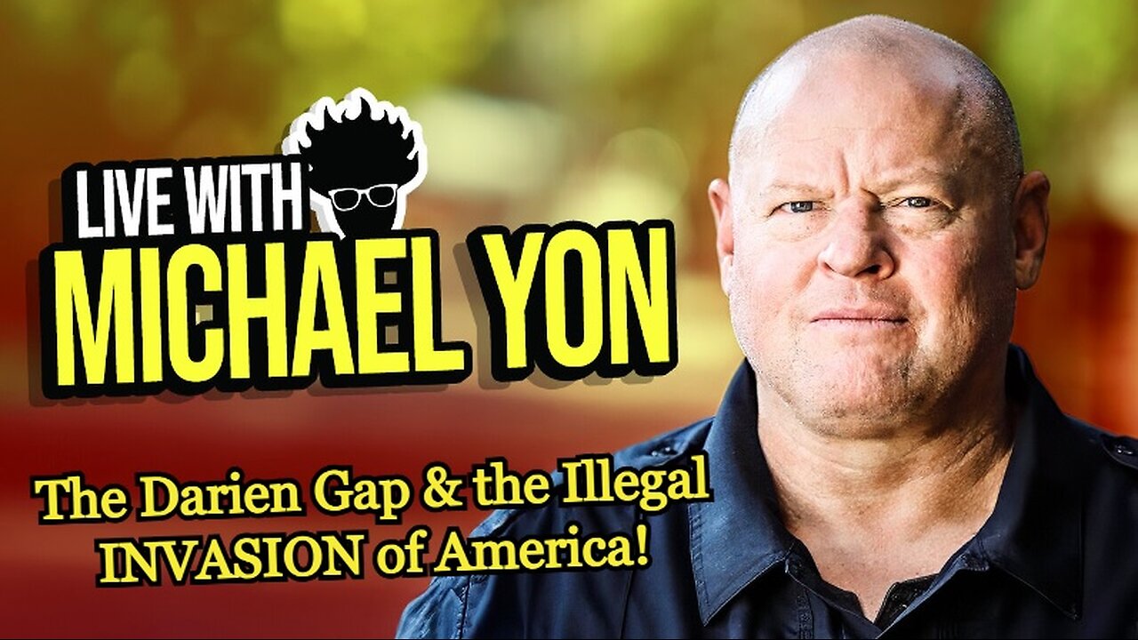 Michael Yon - The Darien Gap & the Illegal INVASION of America!