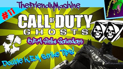 Call of Duty Ghosts - K.E.M strike Saturdays ~ Episode: 11 ("Double K.E.M Tips")!