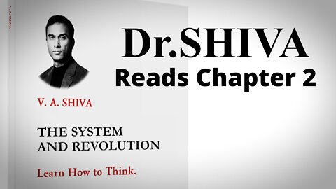 Dr. Shiva Reads Chapter 2 From "The System & Revolution."