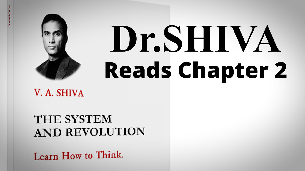 Dr. Shiva Reads Chapter 2 From "The System & Revolution."