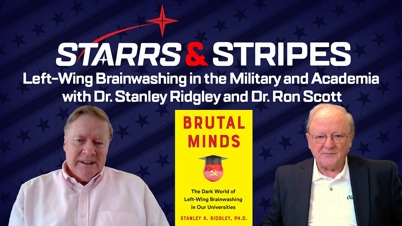 Left-Wing Brainwashing in the Military and Academia with Dr. Stanley Ridgley and Dr. Ron Scott