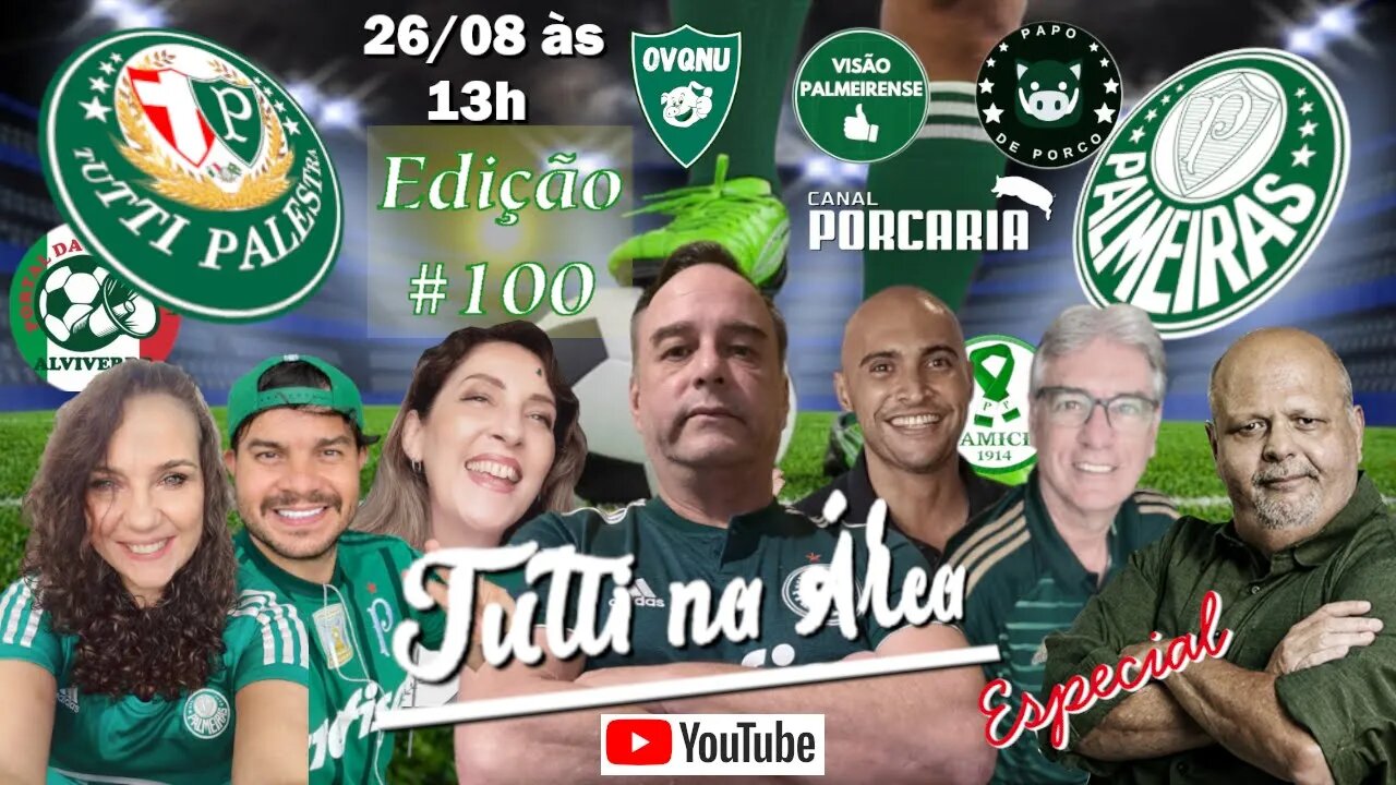 Tutti na Área#100 - Edição Especial e Comemorativa, aniversário do Palmeiras