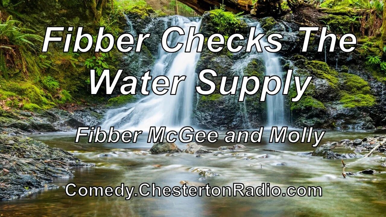 Fibber Checks The Water Supply - Fibber McGee & Molly