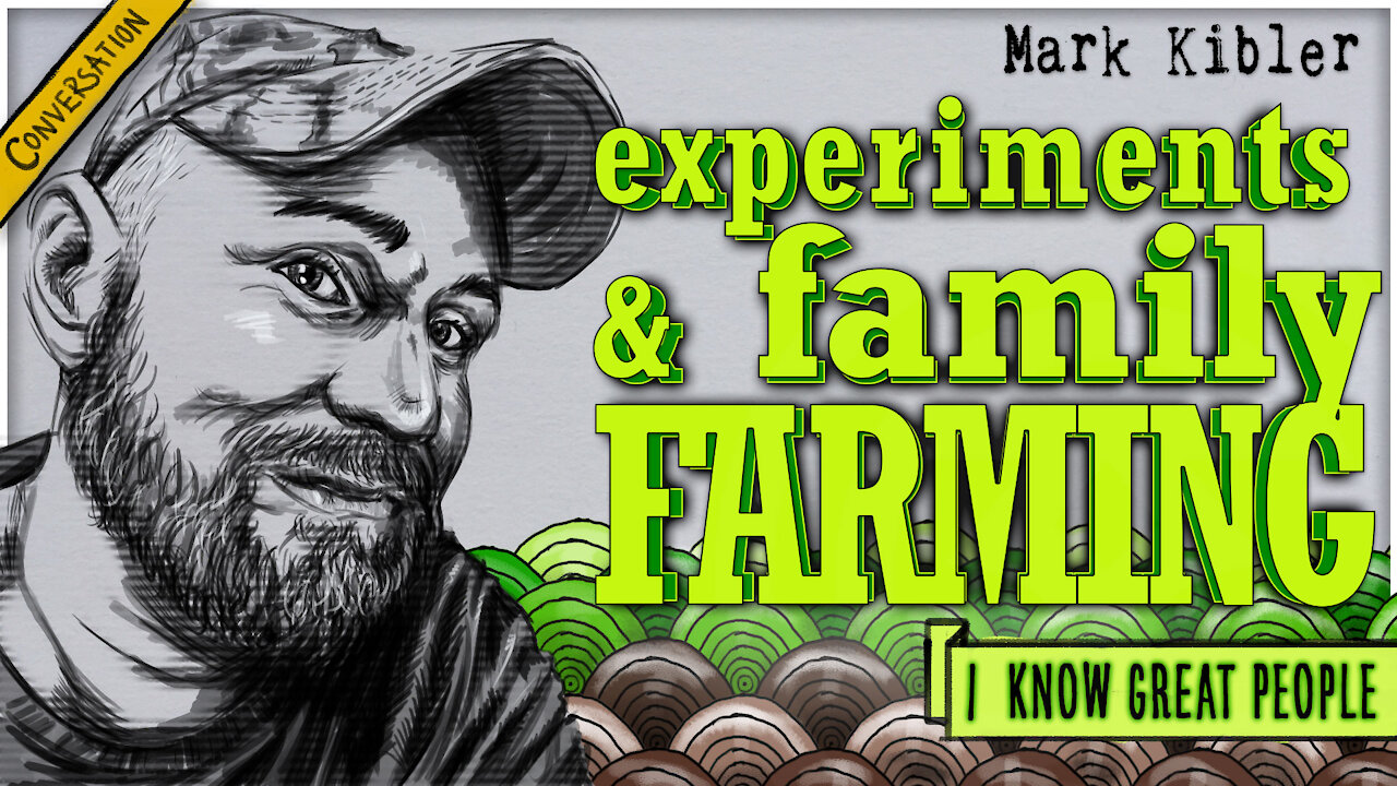 Mark Kibler on Experiments on a Family Farm | I Know Great People