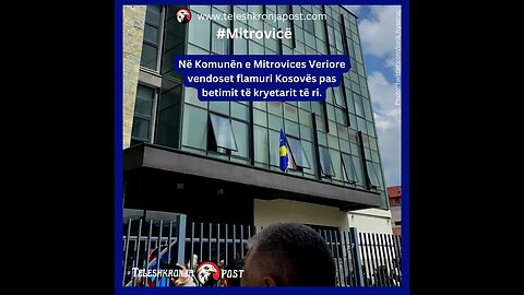 Komuna e Mitrovices Veriore: Ngrihet flamuri i Kosoves 🇽🇰