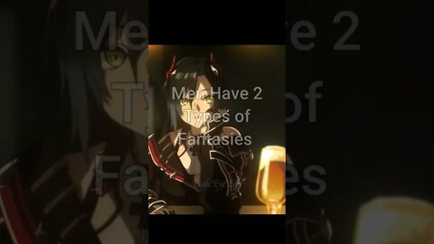 Men Have 2 Types of Fantasies 🍺🗿