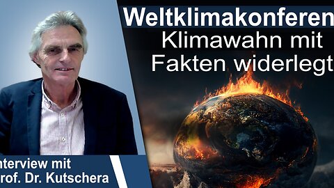 Weltklimakonferenz: Klimawahn mit Fakten widerlegt - Interview mit Prof. Dr. Kutschera@klar.tv🙈