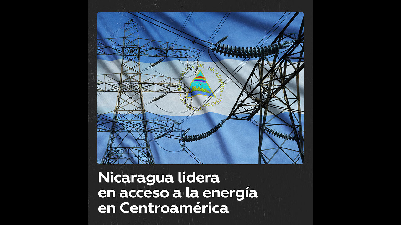 Nicaragua ahora es el líder en acceso a la energía en Centroamérica