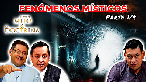 Fenómenos Místicos (Parte 1/4) - Entre el Mito y la Doctrina