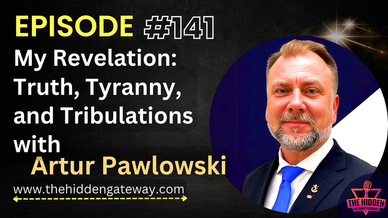 THG Episode 141 | My Revelation: Truth, Tyranny, and Tribulations with Artur Pawlowski