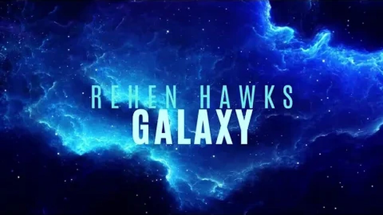 BRAND NEW TRACK - ReHen Hawks - Galaxy