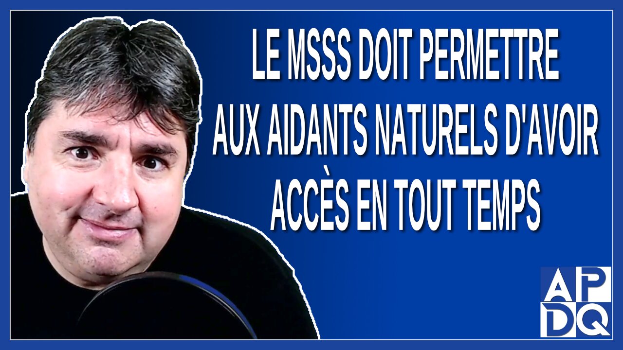 Recommandations au MSSS permettre aux aidants naturels d'avoir accès en tout temps