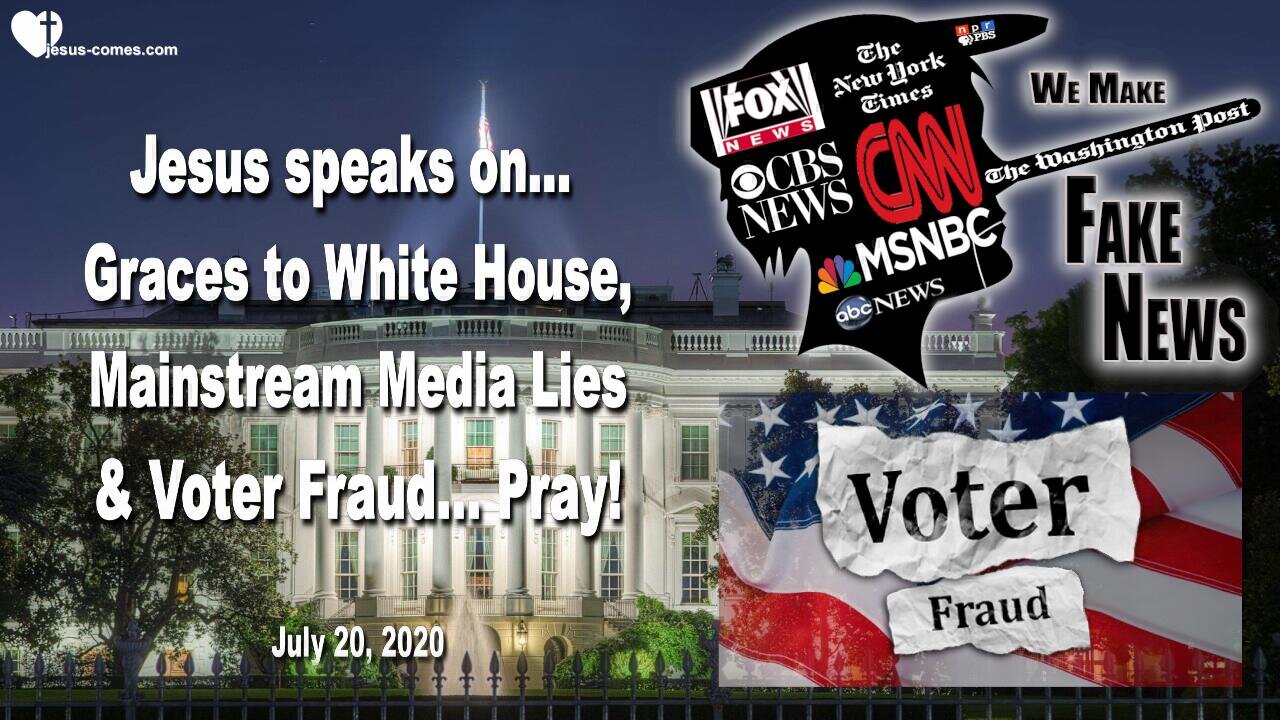 Graces for the White House, Lies of the Mainstream Media & Voter Fraud ❤️ Love Letter from Jesus