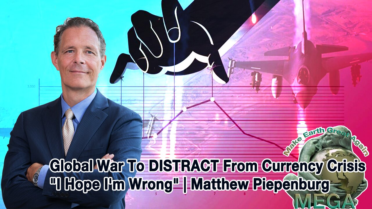 Global War To DISTRACT From Currency Crisis - "I Hope I'm Wrong" | Matthew Piepenburg