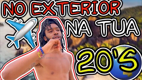 viajando para o exterior aos 20 anos!