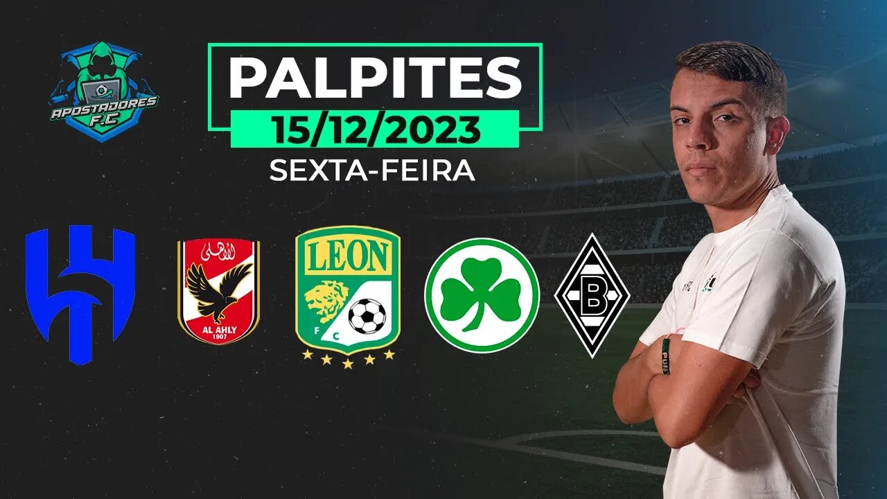 PALPITES DE FUTEBOL PARA SEXTA 15/12/2023 - MUNDIAL DE CLUBES