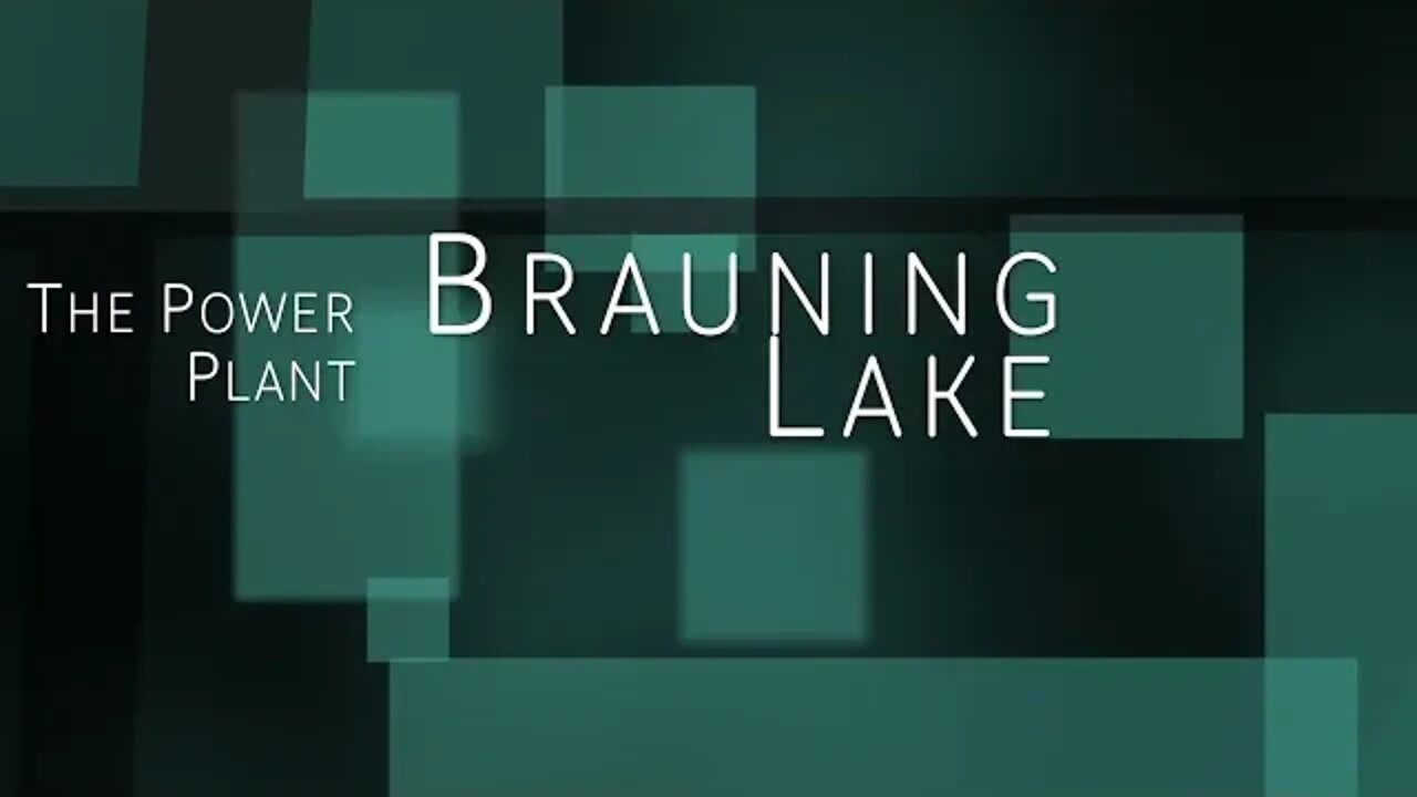 Brauning Lake & Power Plant