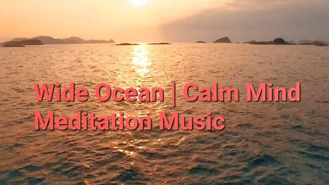 11 Min Of Wide Ocean | Calm Mind Meditation Music #ocean #calm #meditation @Meditation Channel