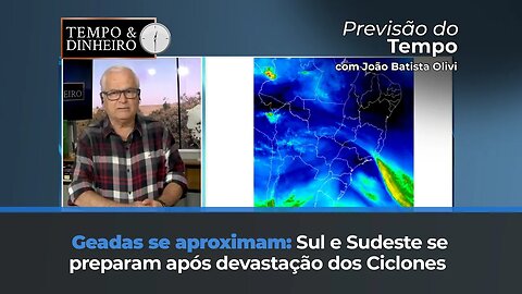 Geadas previstas para o Sul e Sudeste após estragos dos Ciclones