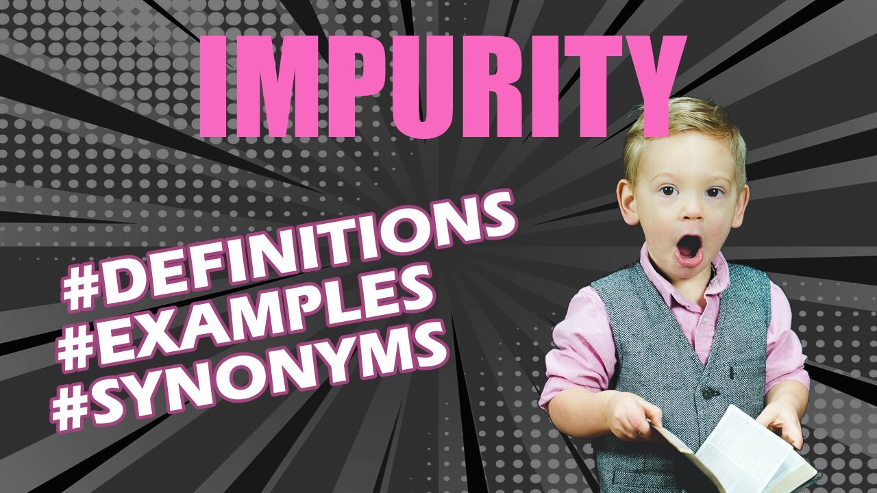 Definition and meaning of the word "impurity"